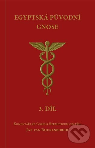 Kniha: Egyptská původní gnose 3.díl (Jan van Rijckenborgh). Lectorium Rosicrucianum, 2023 Kniha: Egyptská původní gnose 3.díl (Jan van Rijckenborgh). Lectorium Rosicrucianum, 2023