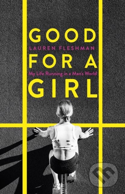 Kniha: Good for a Girl (Lauren Fleshman). Virago, 2023 Kniha: Good for a Girl (Lauren Fleshman). Virago, 2023