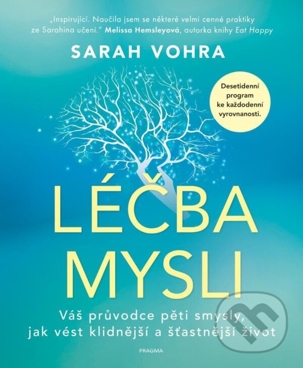 Kniha: Léčba mysli (Sarah Vohra). Pragma, 2023 Kniha: Léčba mysli (Sarah Vohra). Pragma, 2023