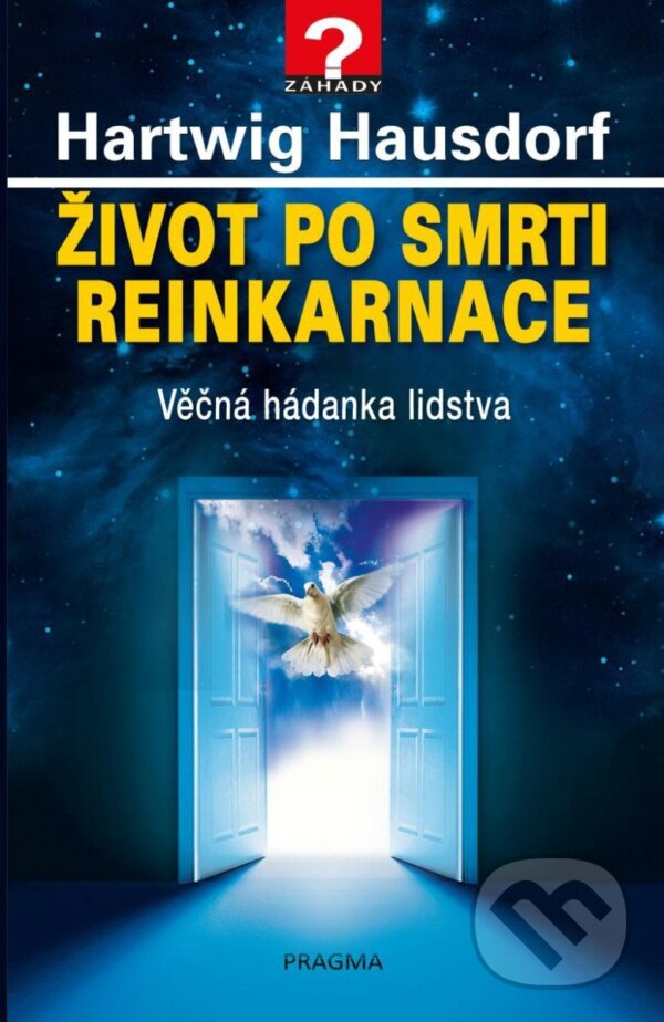 Kniha: Život po smrti. Reinkarnace (Hartwig Hausdorf). Pragma, 2023 Kniha: Život po smrti. Reinkarnace (Hartwig Hausdorf). Pragma, 2023