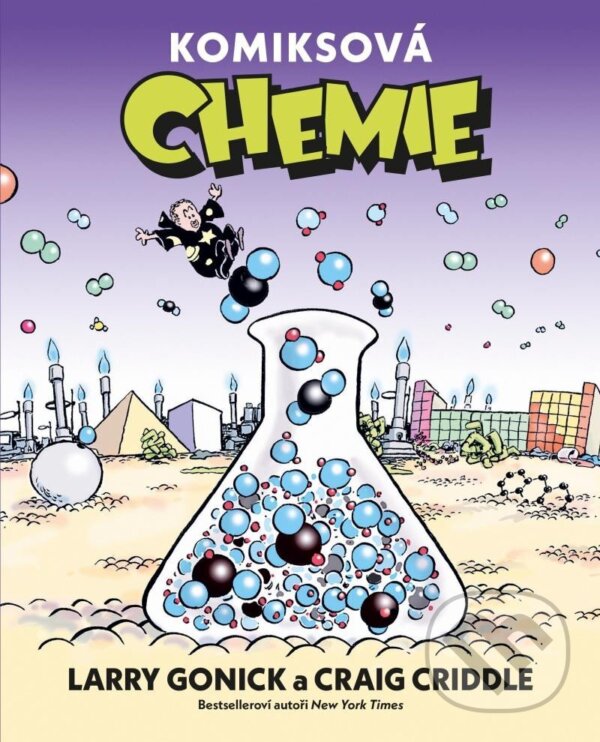 Kniha: Komiksová chemie (Craig Criddle a Larry Gonick). Universum, 2023 Kniha: Komiksová chemie (Craig Criddle a Larry Gonick). Universum, 2023
