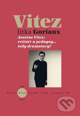 Kniha: Antoine Vitez: režisér a pedagog…tedy dramaturg? (Jitka Goriaux Pelechová). Akademie múzických umění, 2023 Kniha: Antoine Vitez: režisér a pedagog…tedy dramaturg? (Jitka Goriaux Pelechová). Akademie múzických umění, 2023