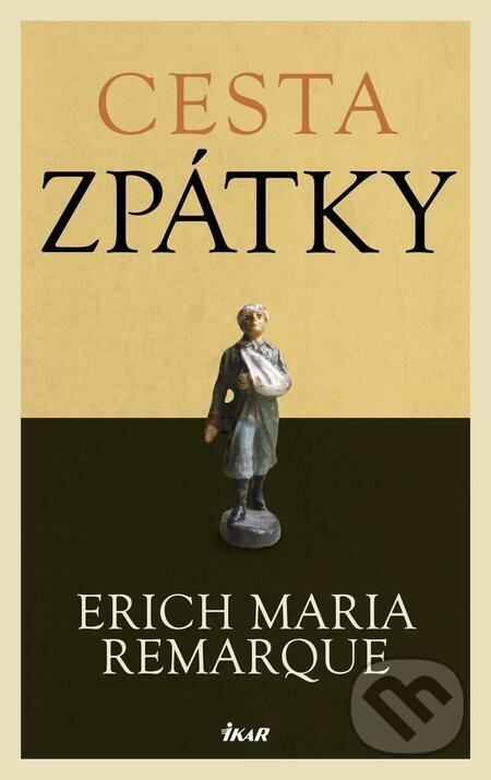 E-kniha: Cesta zpátky (Erich Maria Remarque). Ikar CZ E-kniha: Cesta zpátky (Erich Maria Remarque). Ikar CZ
