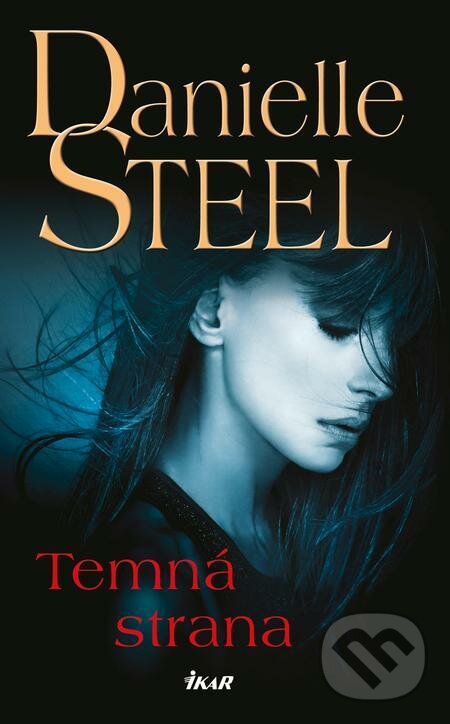 E-kniha: Temná strana (Danielle Steel). Ikar CZ, 2022 E-kniha: Temná strana (Danielle Steel). Ikar CZ, 2022