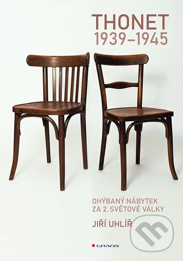 E-kniha: Thonet 1939 - 1945 (Jiří Uhlíř). Grada, 2022 E-kniha: Thonet 1939 - 1945 (Jiří Uhlíř). Grada, 2022