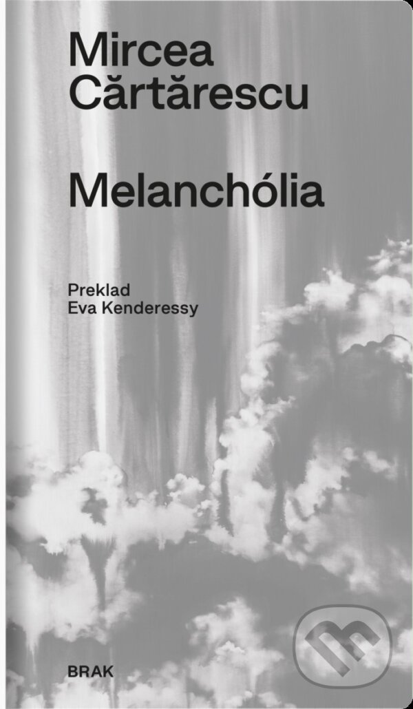Kniha: Melanchólia (Mircea Cărtărescu). BRAK, 2024 Kniha: Melanchólia (Mircea Cărtărescu). BRAK, 2024