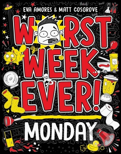 Kniha: Worst Week Ever! Monday (Eva Amores a Matt Cosgrove). Simon & Schuster, 2023 Kniha: Worst Week Ever! Monday (Eva Amores a Matt Cosgrove). Simon & Schuster, 2023
