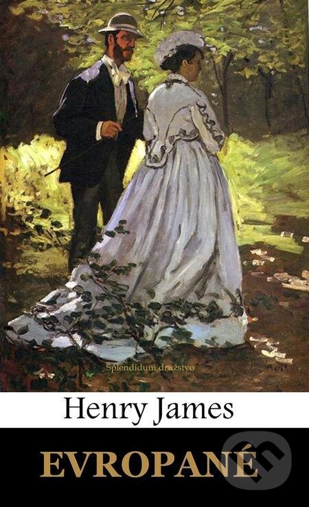 E-kniha: Evropané (Henry James). Splendidum družstvo E-kniha: Evropané (Henry James). Splendidum družstvo