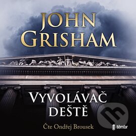 Audiokniha: Vyvolávač deště (John Grisham). Témbr, 2023 Audiokniha: Vyvolávač deště (John Grisham). Témbr, 2023