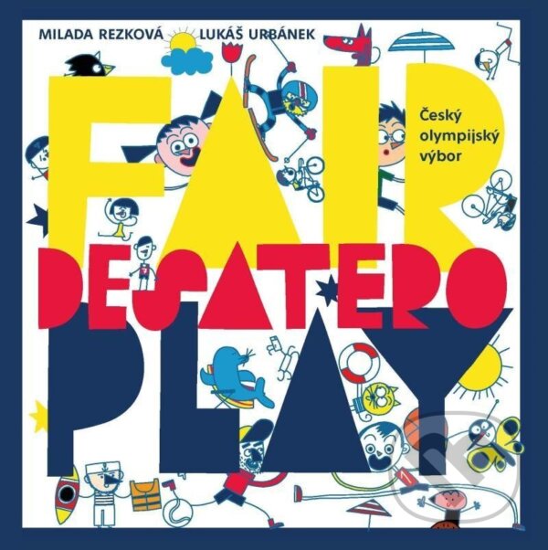 Kniha: Desatero fair play (Lukáš Urbánek a Milada Rezková). Pikola, 2022 Kniha: Desatero fair play (Lukáš Urbánek a Milada Rezková). Pikola, 2022