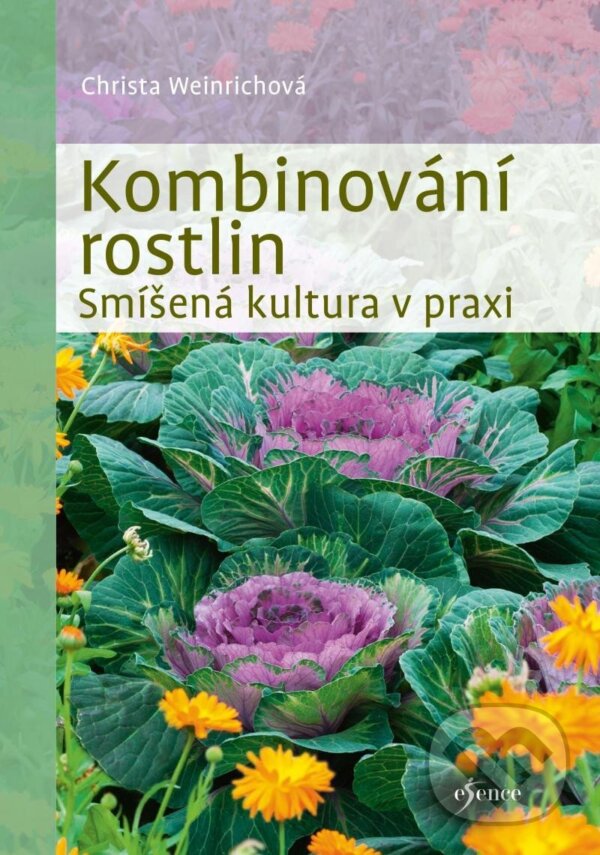 Kniha: Kombinování rostlin (Christina Weinrich). Esence, 2023 Kniha: Kombinování rostlin (Christina Weinrich). Esence, 2023