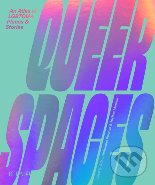Kniha: Queer Spaces (Adam Nathaniel Furman a Joshua Mardell). RIBA Publishing, 2022 Kniha: Queer Spaces (Adam Nathaniel Furman a Joshua Mardell). RIBA Publishing, 2022