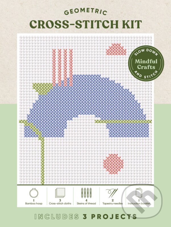 Mindful Crafts: Geometric Cross-Stitch Kit (Chronicle Books). Chronicle Books, 2023 Mindful Crafts: Geometric Cross-Stitch Kit (Chronicle Books). Chronicle Books, 2023