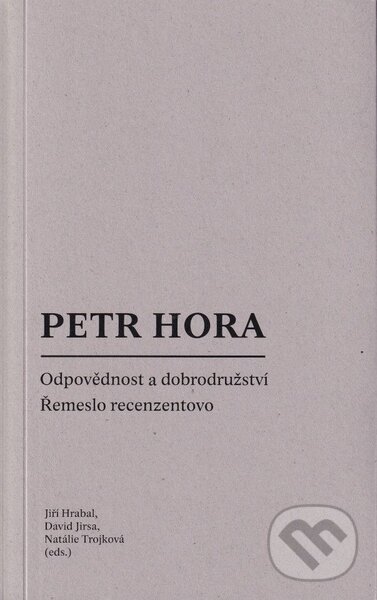 Kniha: Petr Hora (David Jirsa, Jiří Hrabal a Natálie Trojková). Univerzita Palackého v Olomouci, 2022 Kniha: Petr Hora (David Jirsa, Jiří Hrabal a Natálie Trojková). Univerzita Palackého v Olomouci, 2022
