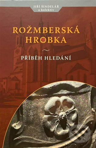 Rožmberská hrobka - Jiří Šindelář, Kosmas s.r.o.(HK), 2022