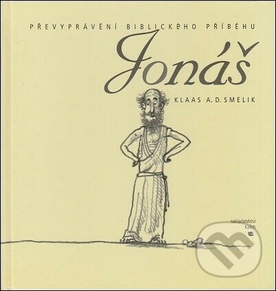 Kniha: Jonáš (Klaas Smelik). Kalich, 2007 Kniha: Jonáš (Klaas Smelik). Kalich, 2007