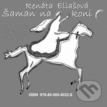 E-kniha: Šaman na koni (Renáta Eliašová). MEA2000, 2013 E-kniha: Šaman na koni (Renáta Eliašová). MEA2000, 2013