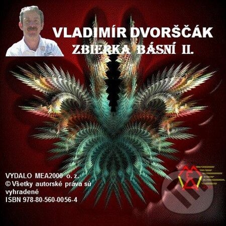 E-kniha: Zbierka básní II. (Vladimír Dvorščák). MEA2000, 2013 E-kniha: Zbierka básní II. (Vladimír Dvorščák). MEA2000, 2013