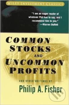 Kniha: Common Stocks and Uncommon Profits and Other Writings (Philip A. Fisher). Wiley-Blackwell, 2003 Kniha: Common Stocks and Uncommon Profits and Other Writings (Philip A. Fisher). Wiley-Blackwell, 2003