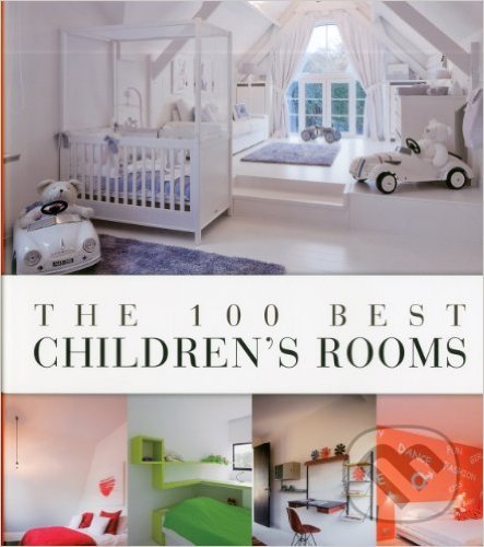 The 100 Best Children&#039;s Rooms - Wim Pauwels, Beta-Plus, 2012