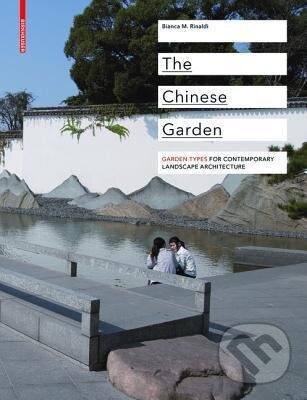 Kniha: The Chinese Garden (Bianca Maria Rinaldi). Birkhäuser Actar, 2011 Kniha: The Chinese Garden (Bianca Maria Rinaldi). Birkhäuser Actar, 2011
