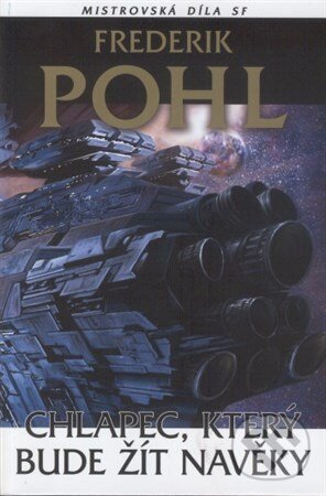 Kniha: Chlapec, který bude žít navěky (Frederik Pohl). Laser books, 2008 Kniha: Chlapec, který bude žít navěky (Frederik Pohl). Laser books, 2008