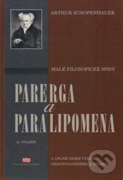 Kniha: Parerga a paralipomena 2. (Arthur Schopenhauer). Nová tiskárna Pelhřimov, 2011 Kniha: Parerga a paralipomena 2. (Arthur Schopenhauer). Nová tiskárna Pelhřimov, 2011