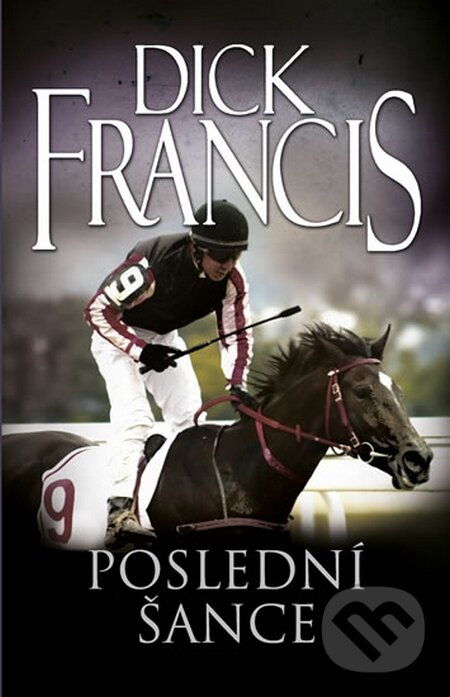 Kniha: Poslední šance (Dick Francis). Knižní klub, 2014 Kniha: Poslední šance (Dick Francis). Knižní klub, 2014