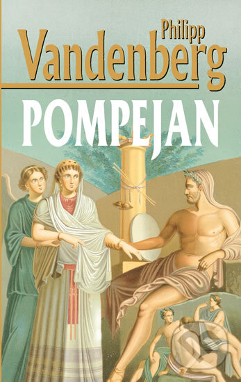 Kniha: Pompejan (Philipp Vandenberg). Knižní klub, 2014 Kniha: Pompejan (Philipp Vandenberg). Knižní klub, 2014