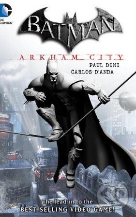 Kniha: Batman: Arkham City (Paul Dini). DC Comics, 2012 Kniha: Batman: Arkham City (Paul Dini). DC Comics, 2012