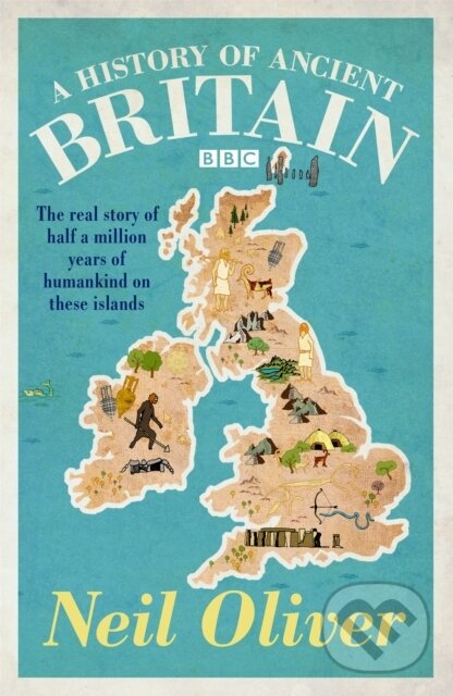 Kniha: A History of Ancient Britain (Neil Oliver). Weidenfeld and Nicolson, 2012 Kniha: A History of Ancient Britain (Neil Oliver). Weidenfeld and Nicolson, 2012
