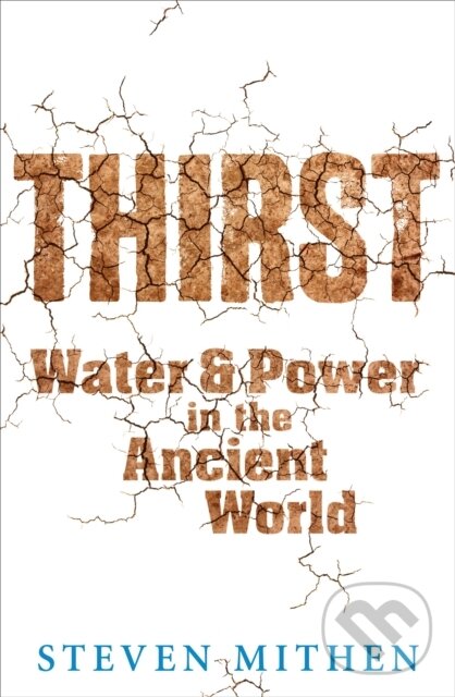 Kniha: Thirst (Prof Steven Mithen). Weidenfeld and Nicolson, 2013 Kniha: Thirst (Prof Steven Mithen). Weidenfeld and Nicolson, 2013