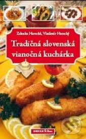Kniha: Tradičná slovenská vianočná kuchárka (Vladimír Horecký a Zdenka Horecká). Georg, 2014 Kniha: Tradičná slovenská vianočná kuchárka (Vladimír Horecký a Zdenka Horecká). Georg, 2014