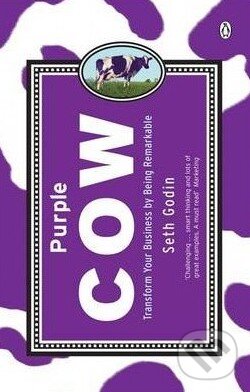Kniha: Purple Cow (Seth Godin). Penguin Books, 2005 Kniha: Purple Cow (Seth Godin). Penguin Books, 2005