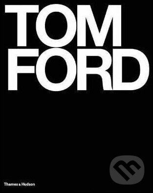 Kniha: Tom Ford (Graydon Carter). Thames & Hudson, 2004 Kniha: Tom Ford (Graydon Carter). Thames & Hudson, 2004