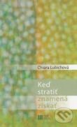 Kniha: Keď stratiť znamená získať (Chiara Lubichová). Nové mesto, 2012 Kniha: Keď stratiť znamená získať (Chiara Lubichová). Nové mesto, 2012
