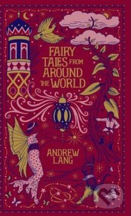 Kniha: Fairy Tales from Around the World (Andrew Lang). Barnes and Noble, 2014 Kniha: Fairy Tales from Around the World (Andrew Lang). Barnes and Noble, 2014