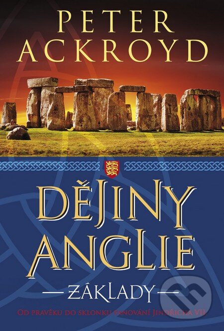 Kniha: Dějiny Anglie: Základy (Peter Ackroyd). BB/art, 2014 Kniha: Dějiny Anglie: Základy (Peter Ackroyd). BB/art, 2014