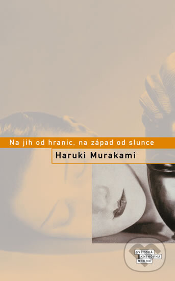 Kniha: Na jih od hranic, na západ od slunce (Haruki Murakami). Odeon CZ, 2014 Kniha: Na jih od hranic, na západ od slunce (Haruki Murakami). Odeon CZ, 2014