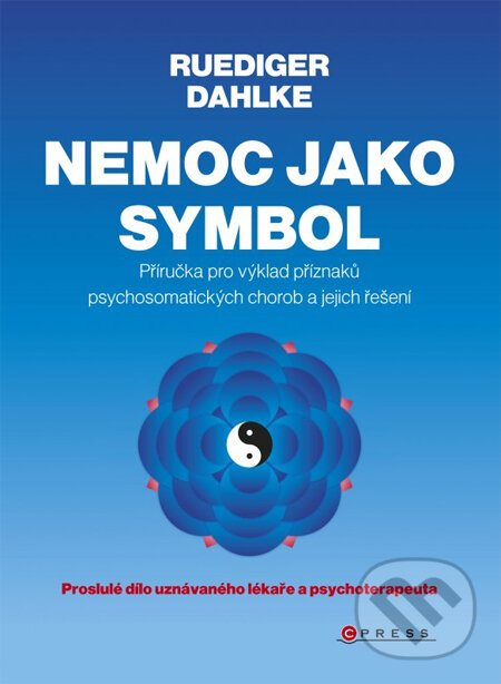 Kniha: Nemoc jako symbol (Ruediger Dahlke). CPRESS, 2014 Kniha: Nemoc jako symbol (Ruediger Dahlke). CPRESS, 2014