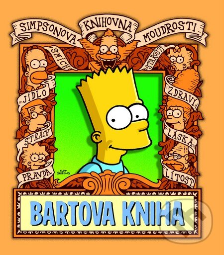 Kniha: Simpsonova knihovna moudrosti: Bartova kniha (Matt Groening). Jota, 2014 Kniha: Simpsonova knihovna moudrosti: Bartova kniha (Matt Groening). Jota, 2014