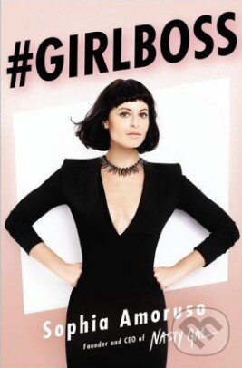 Kniha: Girlboss (Sophia Amoruso). Penguin Books, 2014 Kniha: Girlboss (Sophia Amoruso). Penguin Books, 2014