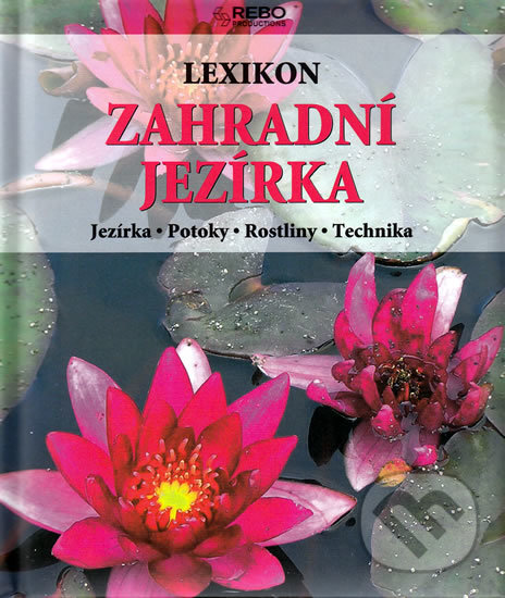 Kniha: Lexikon - Zahradní jezírka (Hermann Hackstein a Wota Wehmeyer). Rebo, 2010 Kniha: Lexikon - Zahradní jezírka (Hermann Hackstein a Wota Wehmeyer). Rebo, 2010
