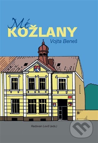 Kniha: Mé Kožlany (Vojta Beneš). Powerprint, 2023 Kniha: Mé Kožlany (Vojta Beneš). Powerprint, 2023