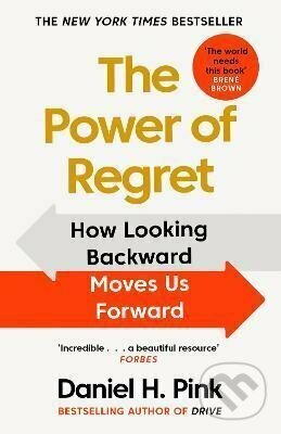 Kniha: The Power Of Regret (Daniel H. Pink). Canongate Books, 2023 Kniha: The Power Of Regret (Daniel H. Pink). Canongate Books, 2023