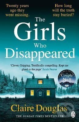 Kniha: The Girls Who Disappeared (Claire Douglas). Penguin Books, 2022 Kniha: The Girls Who Disappeared (Claire Douglas). Penguin Books, 2022