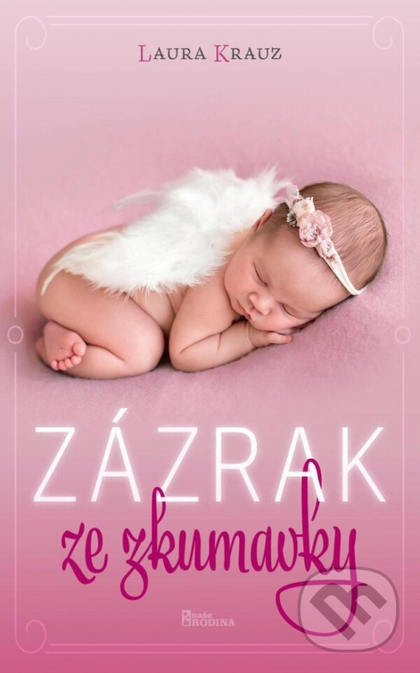 Kniha: Zázrak ze zkumavky (Laura Krauz). Naše vojsko CZ, 2023 Kniha: Zázrak ze zkumavky (Laura Krauz). Naše vojsko CZ, 2023