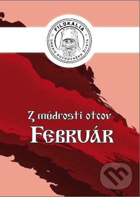 E-kniha: Z múdrosti otcov – Február (Miron Keruľ-Kmec). Filokalia E-kniha: Z múdrosti otcov – Február (Miron Keruľ-Kmec). Filokalia