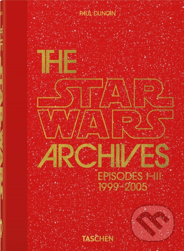 Kniha: The Star Wars Archives. 1999-2005 (Paul Duncan). Taschen, 2023 Kniha: The Star Wars Archives. 1999-2005 (Paul Duncan). Taschen, 2023