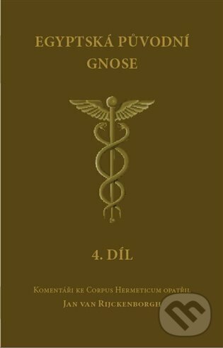 Kniha: Egyptská původní gnose 4.díl (Jan Van Rijckenborgh). Lectorium Rosicrucianum, 2023 Kniha: Egyptská původní gnose 4.díl (Jan Van Rijckenborgh). Lectorium Rosicrucianum, 2023